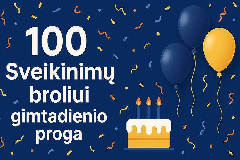 100 sveikinimų broliui gimtadienio proga, šventinė dekoracija su balionais ir tortu, puiki proga švęsti ypatingą dieną, Future Live Vilnius renginiai, jubiliato šventė, gimtadienio dekoracijos, linkėjimai ir šventinė atmosfera.