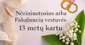 13-metu-vestuviu-metines-neriniuotosios-arba-pakalnuciu-vestuves
